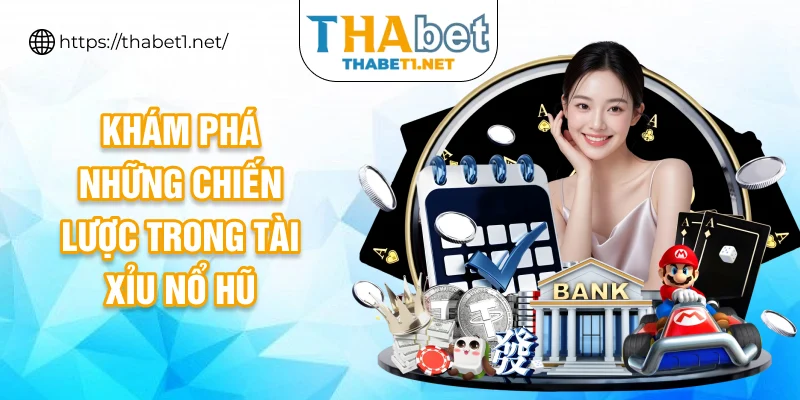 Khám phá những chiến lược trong tài xỉu nổ hũ