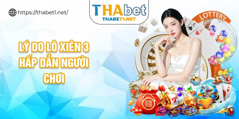 Lý do lô xiên 3 hấp dẫn người chơi