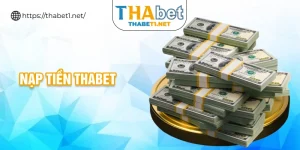 nạp tiền thabet