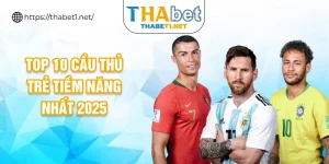 top 10 cầu thủ trẻ tiềm năng nhất 2025